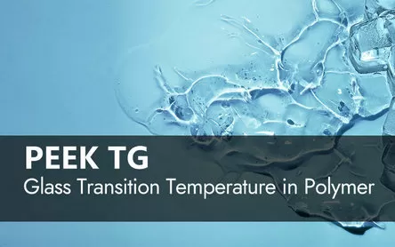 PEEK Tg Explicado: Guia da Temperatura de Transição Vítrea